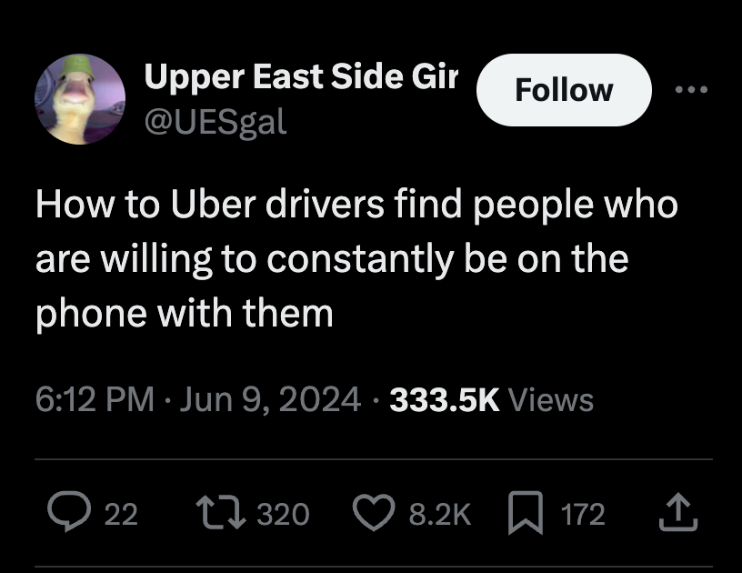 screenshot - Upper East Side Gir How to Uber drivers find people who are willing to constantly be on the phone with them Views 22 17320 172 172